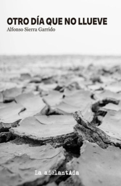 Torrelavega acoge este viernes la presentaci&oacute;n del libro `Otro d&iacute;a que no llueve` de Alfonso Sierra