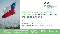 SODERCAN y la Cámara organizan este martes una jornada sobre oportunidades del mercado chileno